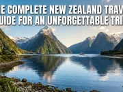 The Complete New Zealand Travel Guide for an Unforgettable Trip New Zealand travel landscape guide