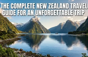 The Complete New Zealand Travel Guide for an Unforgettable Trip New Zealand travel landscape guide